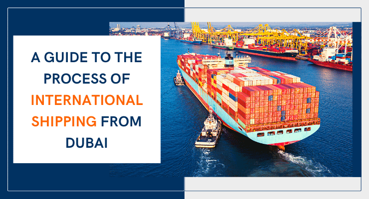 A Guide To The Process of international shipping from Dubai
