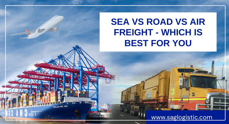 Sea Vs Road Vs Air Freight - Which Is Best For You