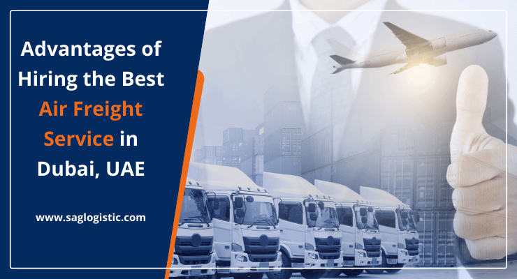 Advantages of Hiring the Best Air Freight Service in Dubai, UAE